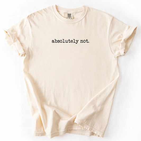 Absolutely Not T-Shirt