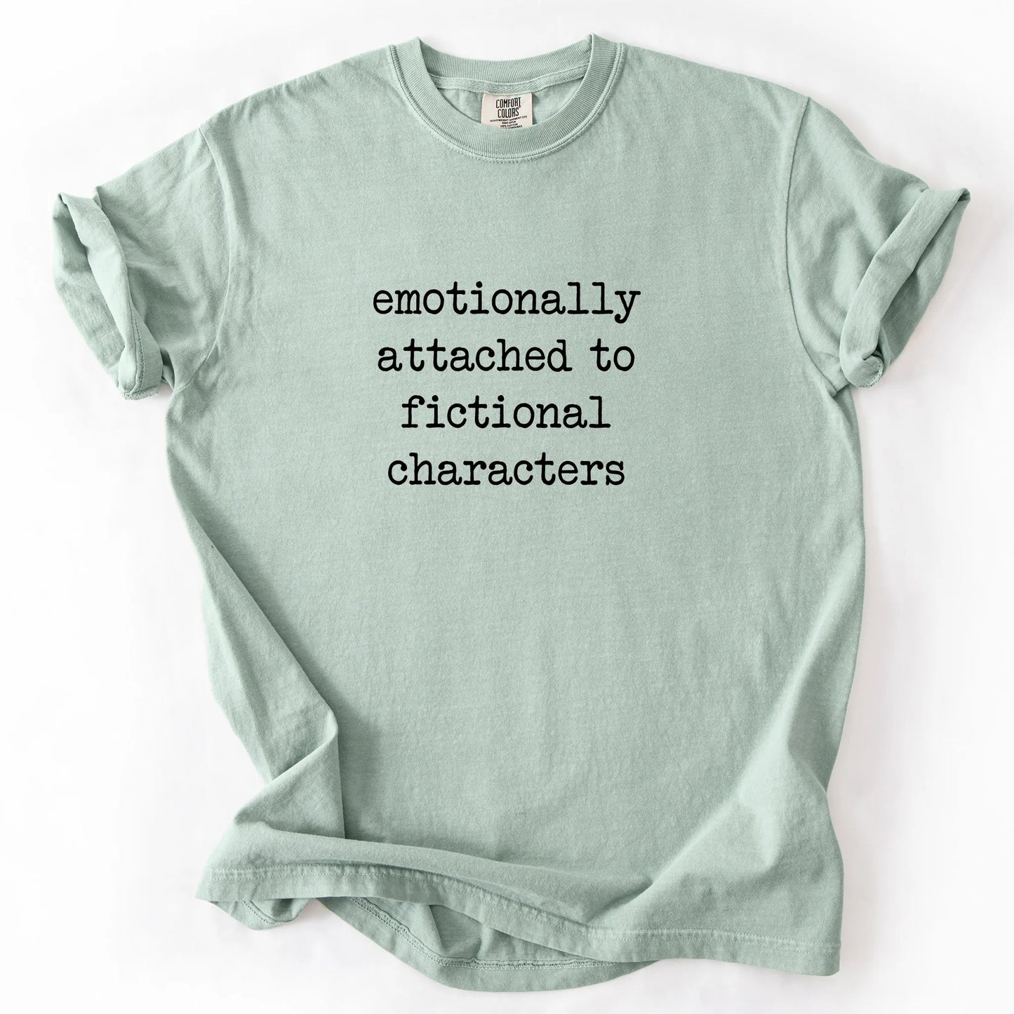 Emotionally Attached To Fictionally Characters T-Shirt