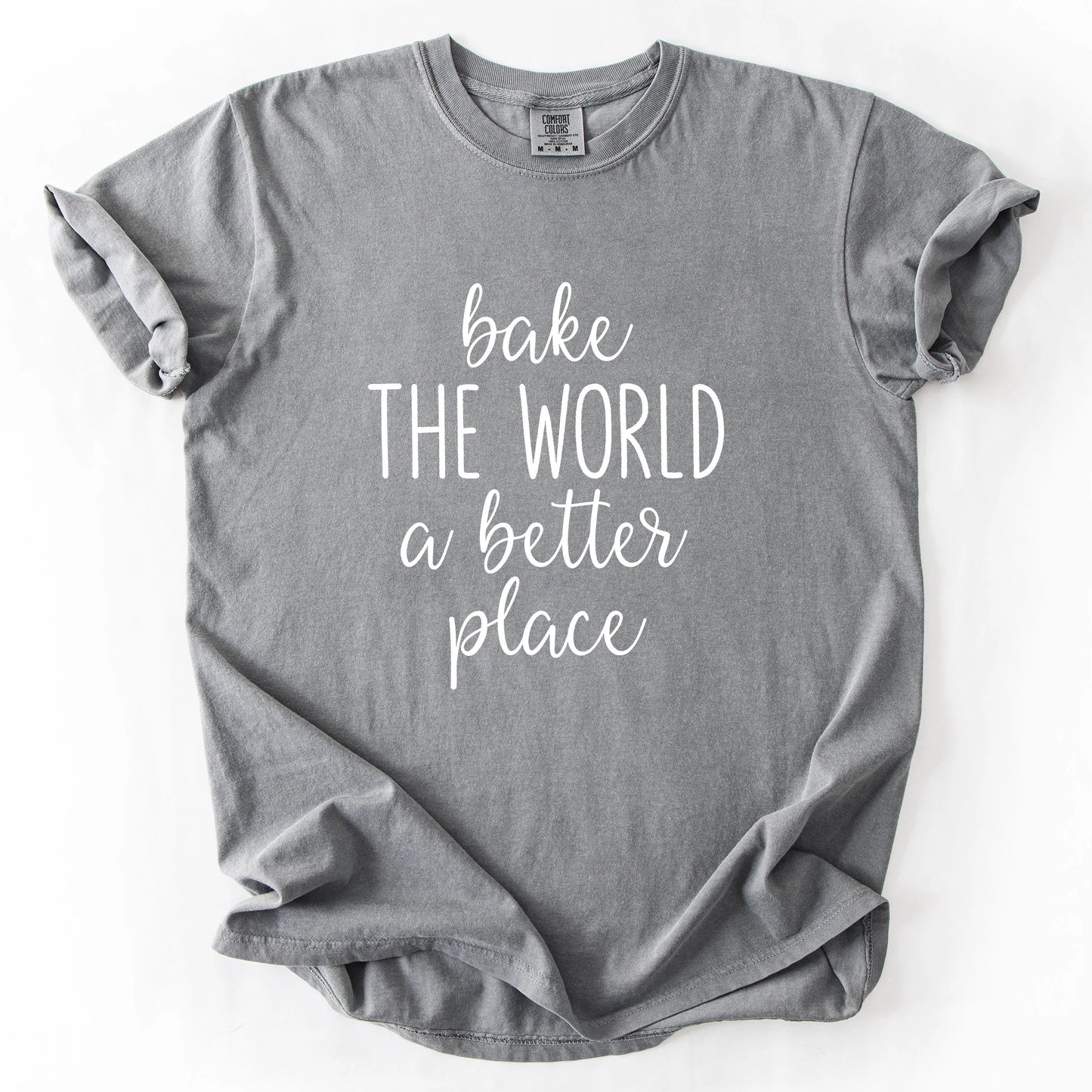 Bake The World A Better Place T-Shirt