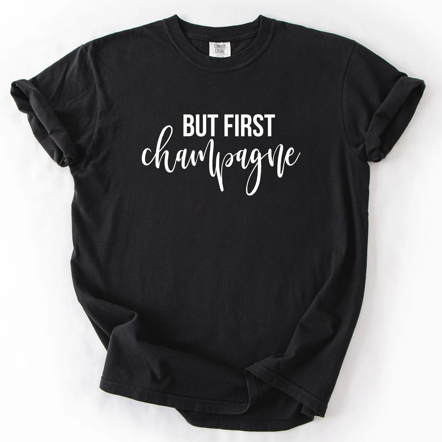 But First Champagne T-Shirt