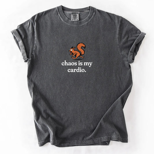 Chaos Is My Cardio T-Shirt