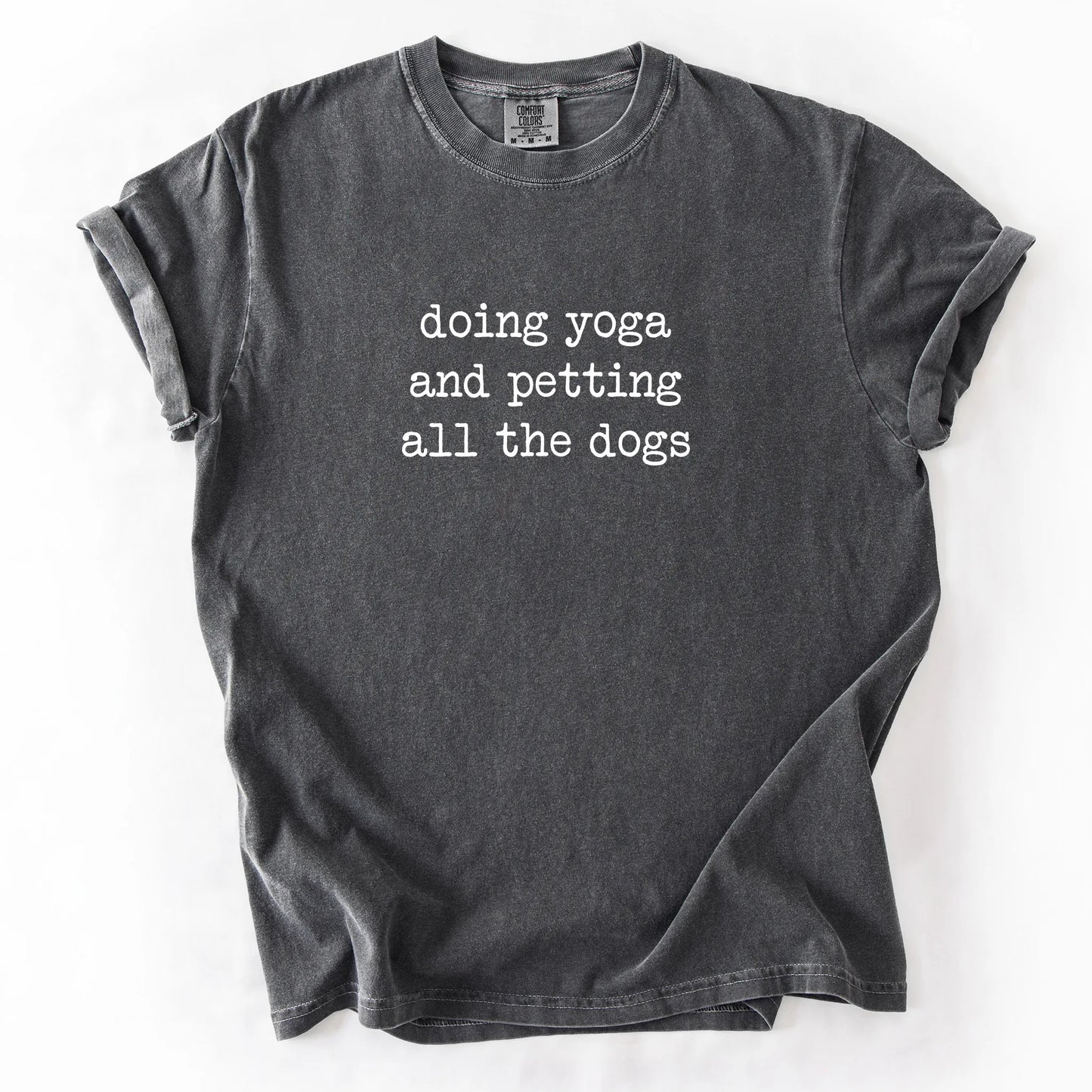 Doing Yoga And Petting All The Dogs T-Shirt