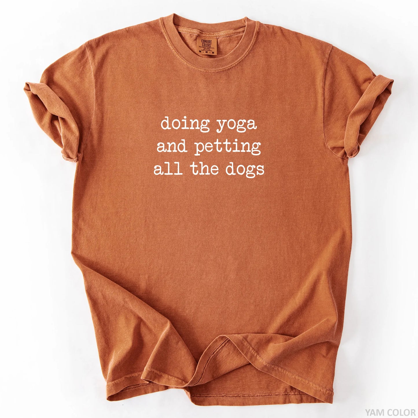 Doing Yoga And Petting All The Dogs T-Shirt