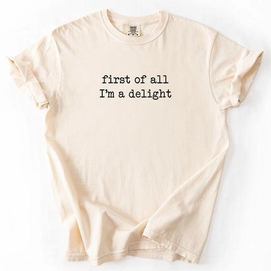 First of All I'm a Delight T-Shirt