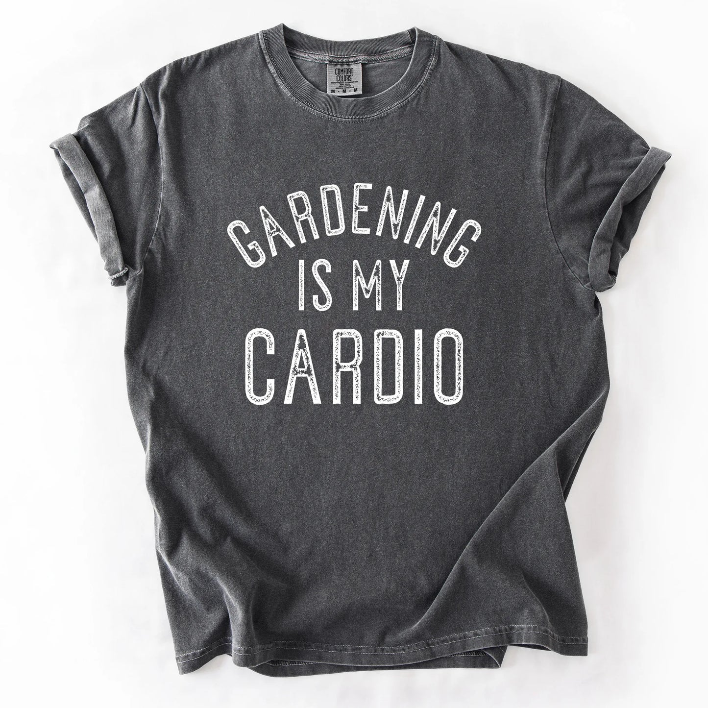 Gardening Is My Cardio T-Shirt