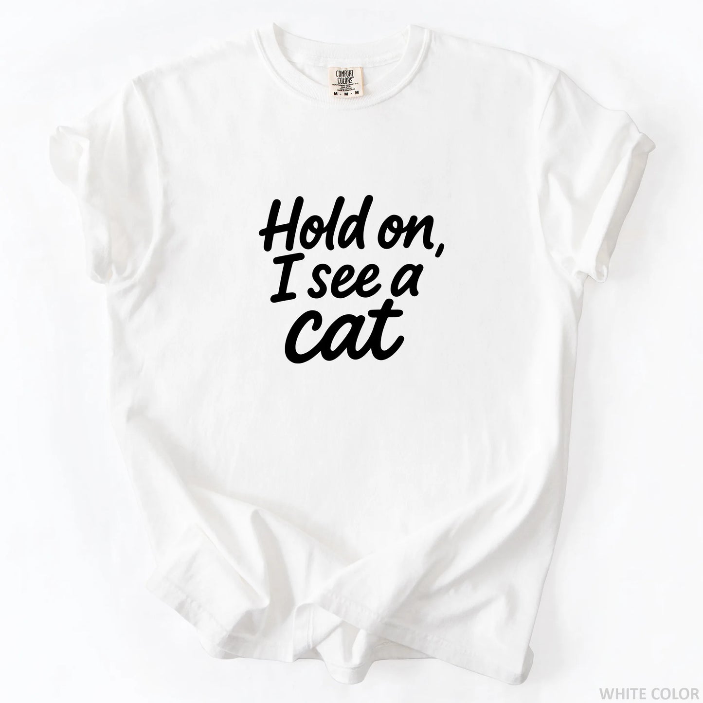 Hold On I See A Cat T-Shirt