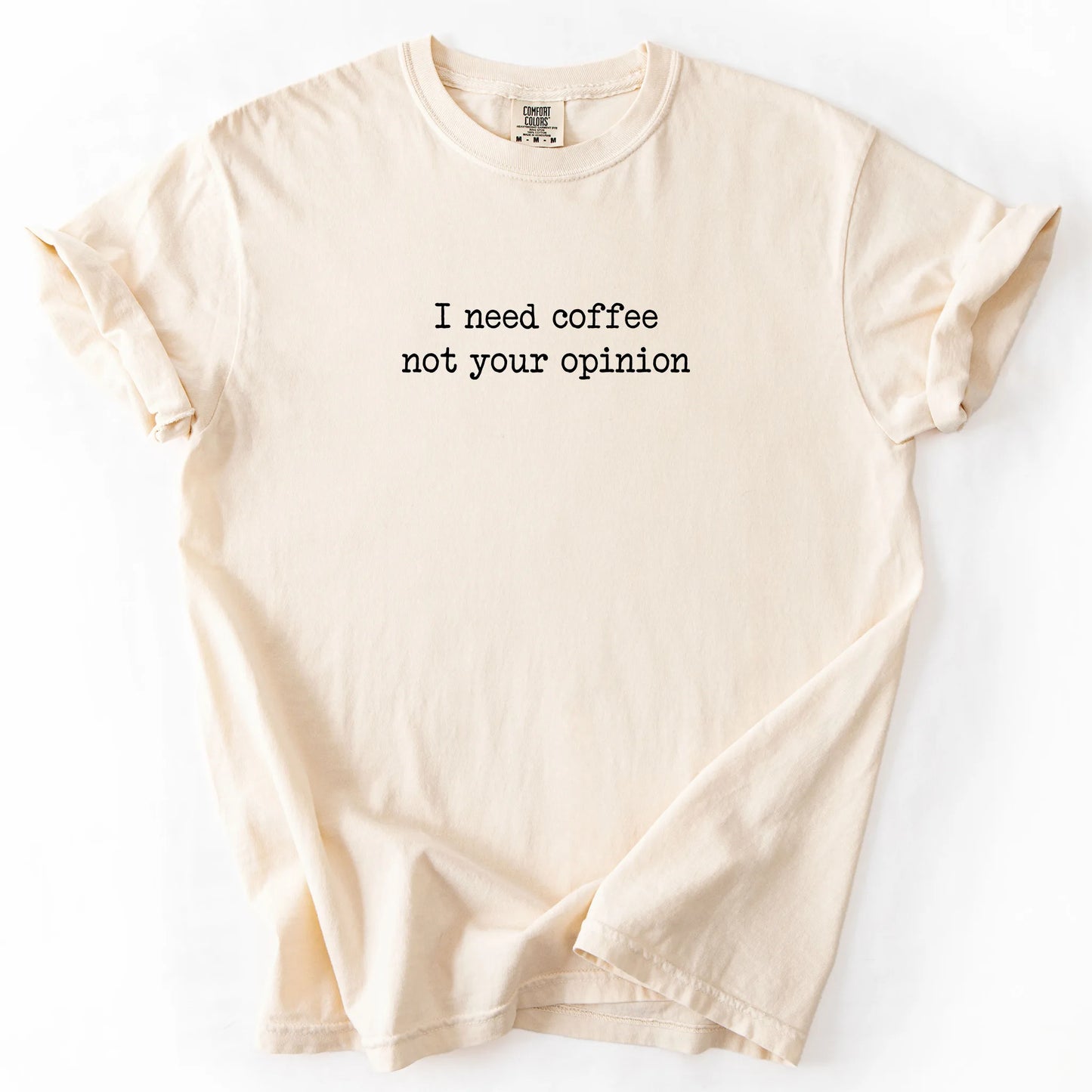 I Need Coffee Not Your Opinion T-Shirt