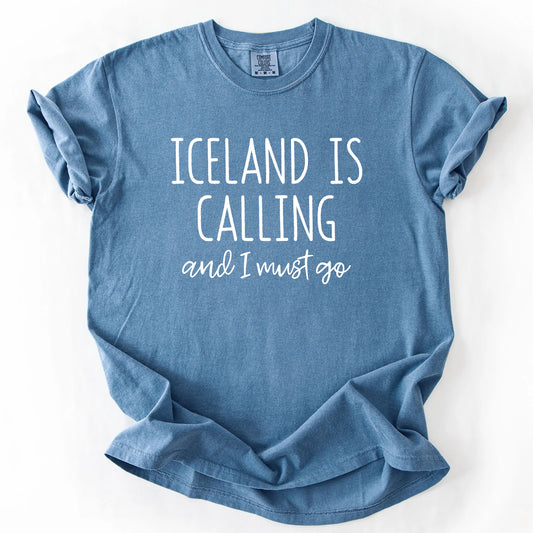 Iceland Is Calling And I Must Go T-Shirt