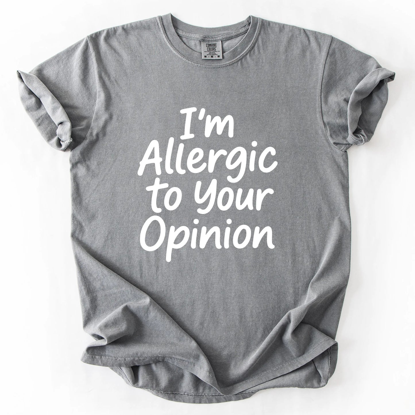I'm Allergic To Your Opinion T-Shirt