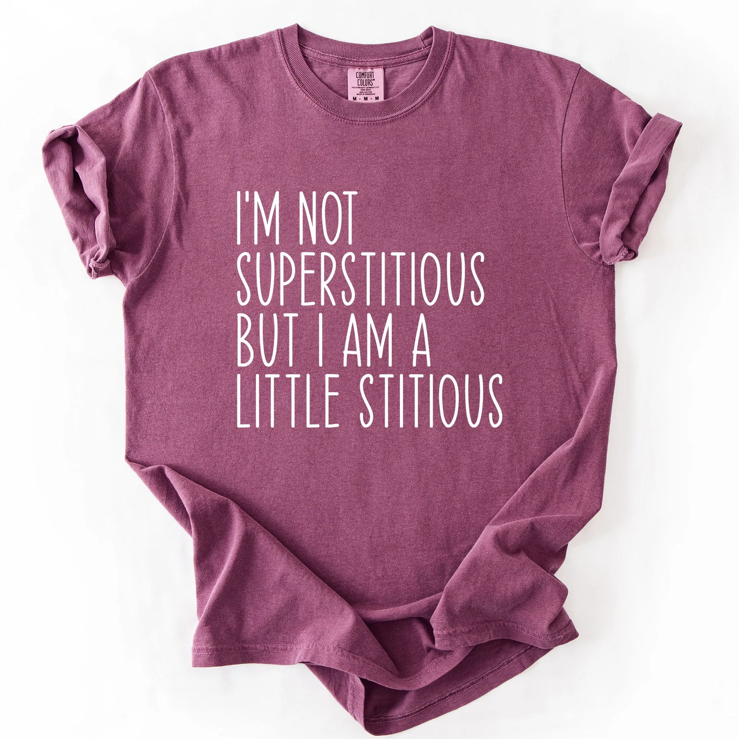 I'm Not Superstitious But A Little Stitious T-Shirt