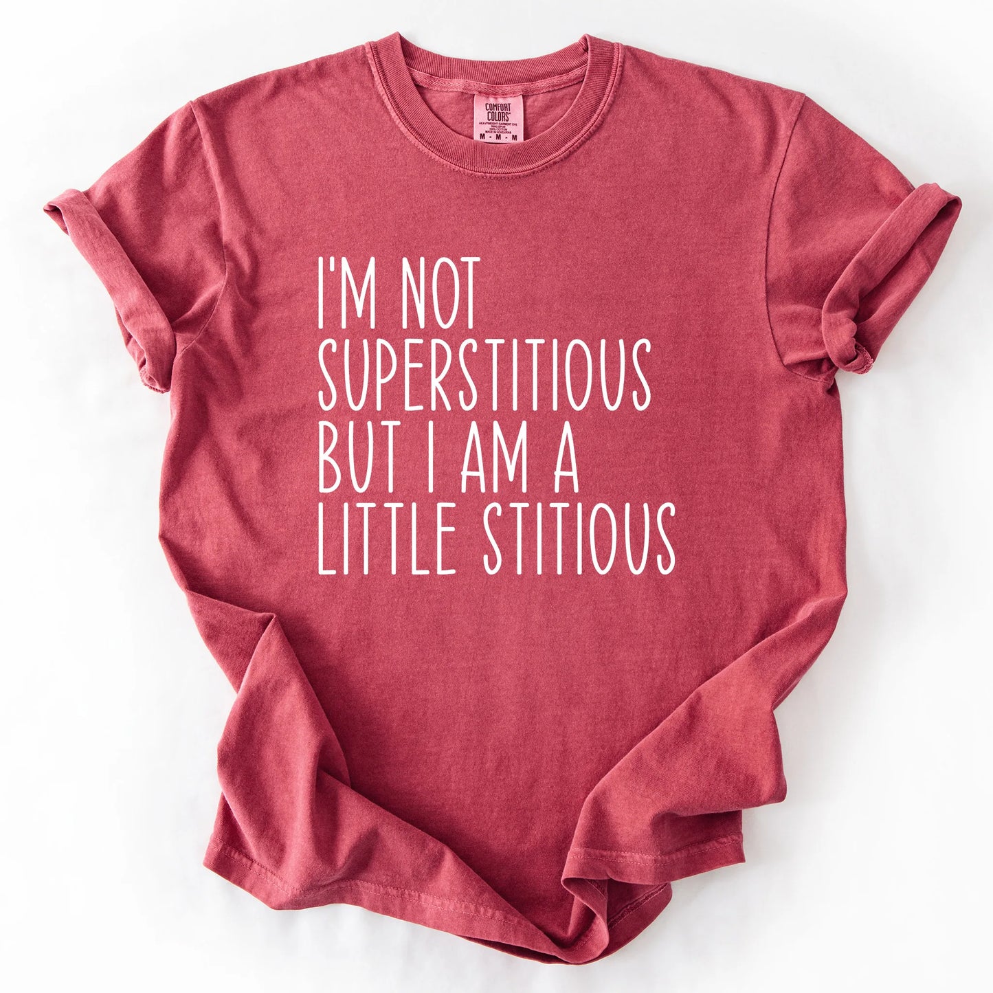 I'm Not Superstitious But A Little Stitious T-Shirt