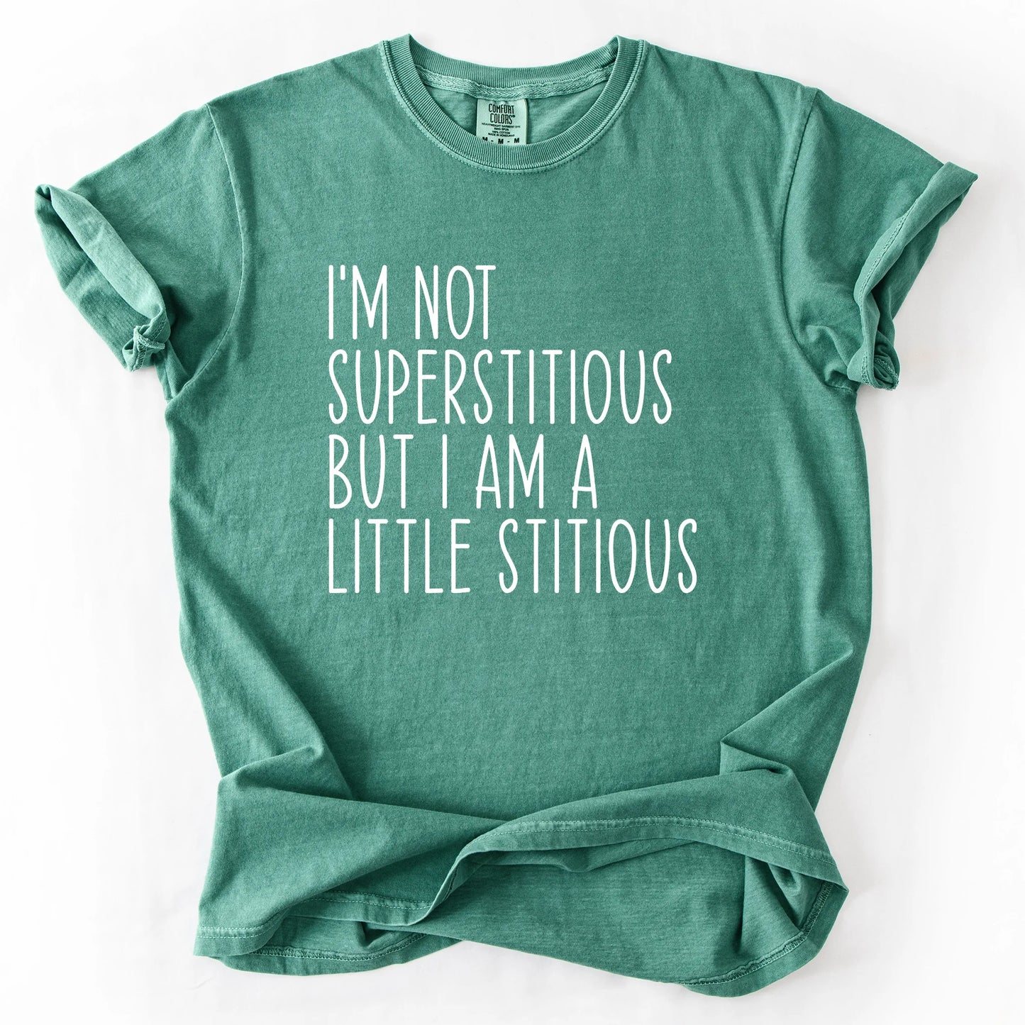 I'm Not Superstitious But A Little Stitious T-Shirt