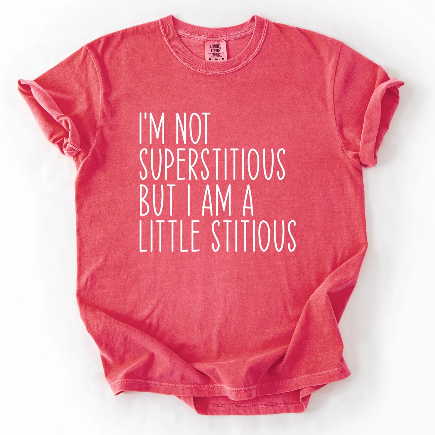 I'm Not Superstitious But A Little Stitious T-Shirt
