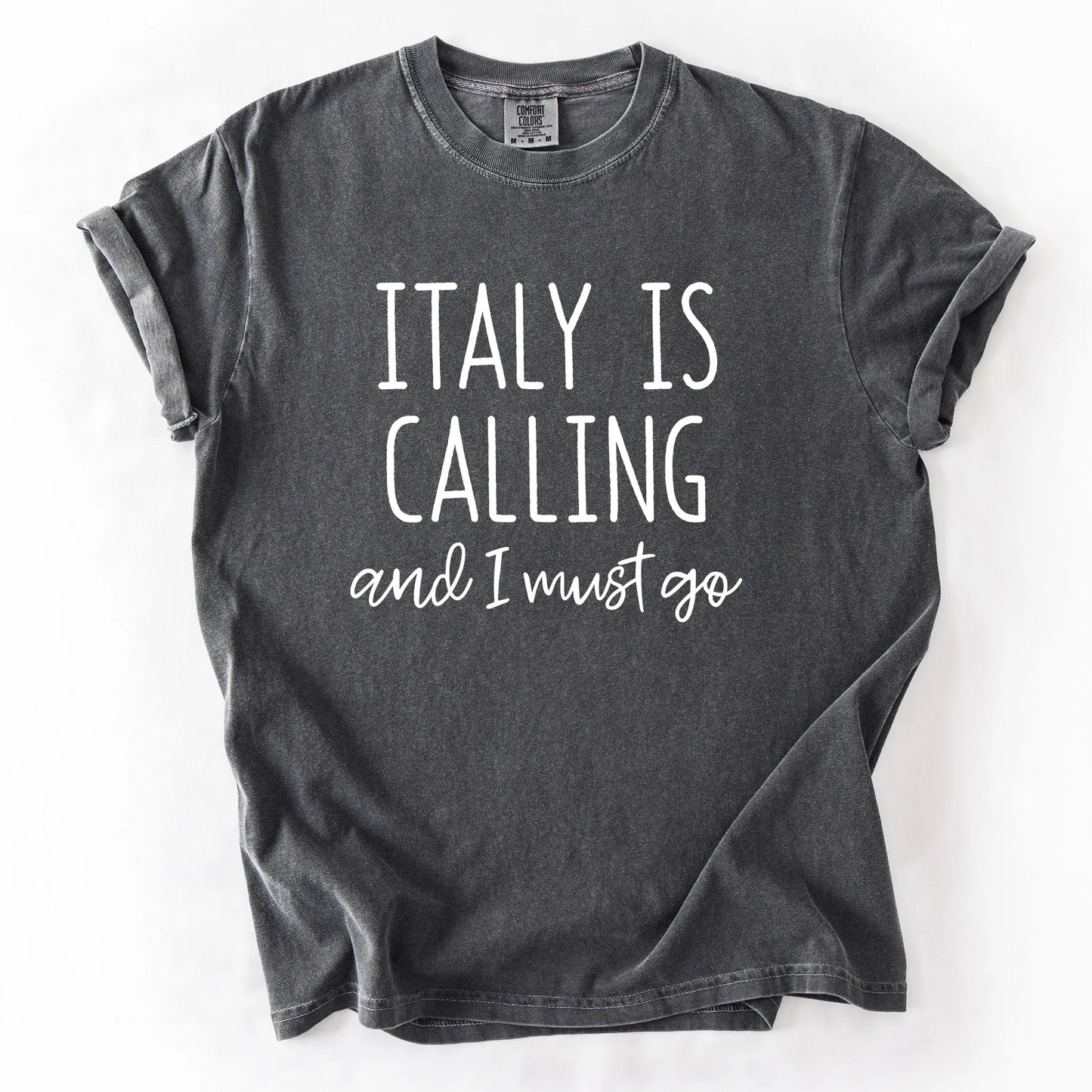 Italy Is Calling And I Must Go T-Shirt