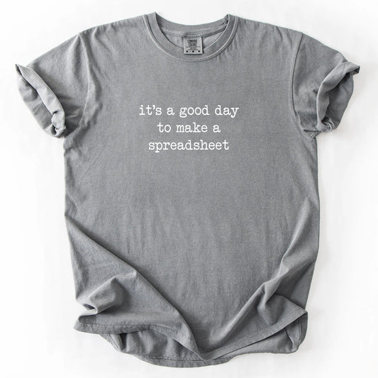 It's A Good Day To Make A Spreadsheet T-Shirt