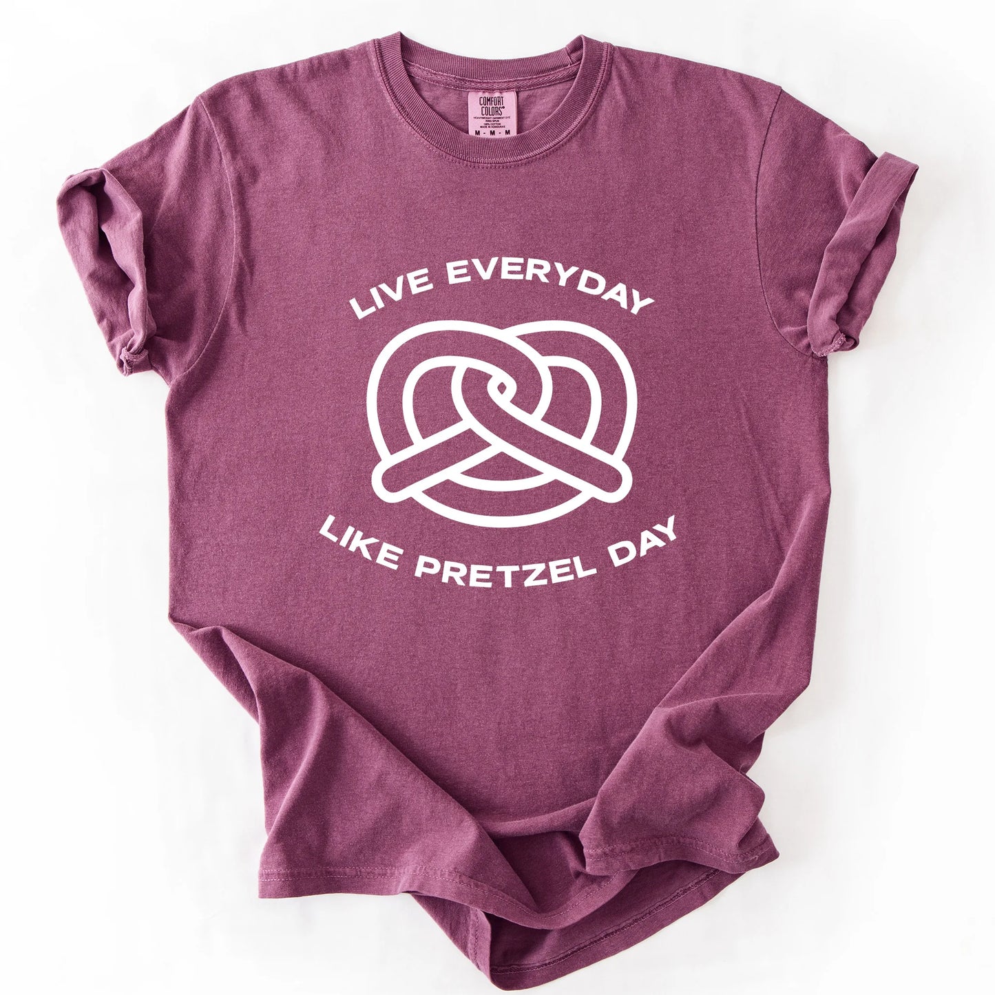 Live Everyday Like Pretzel Day T-Shirt
