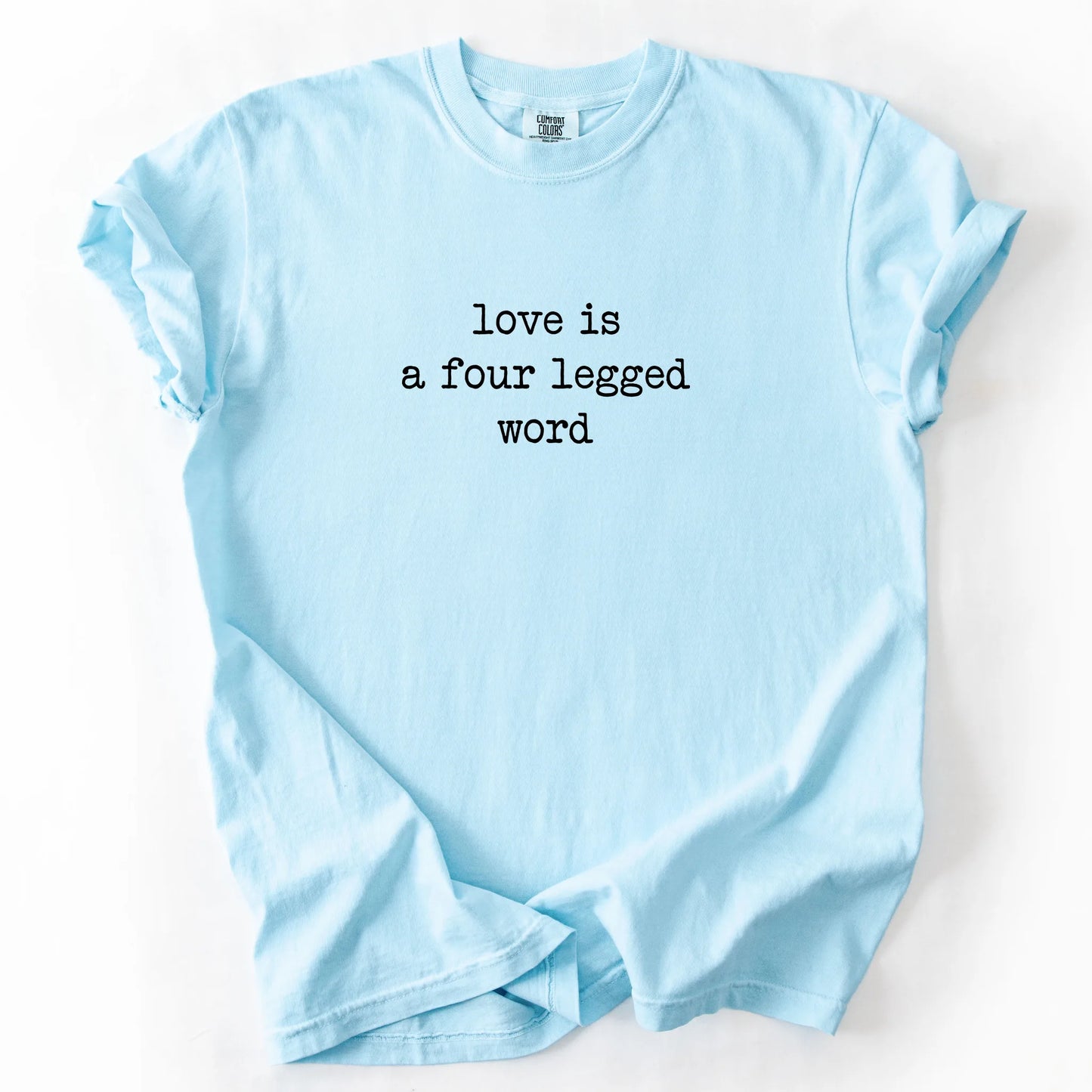 Love Is A Four Legged Word T-Shirt