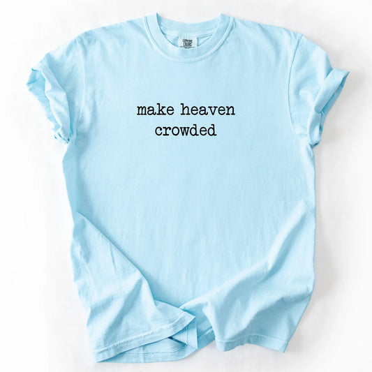 Make Heaven Crowded T-Shirt