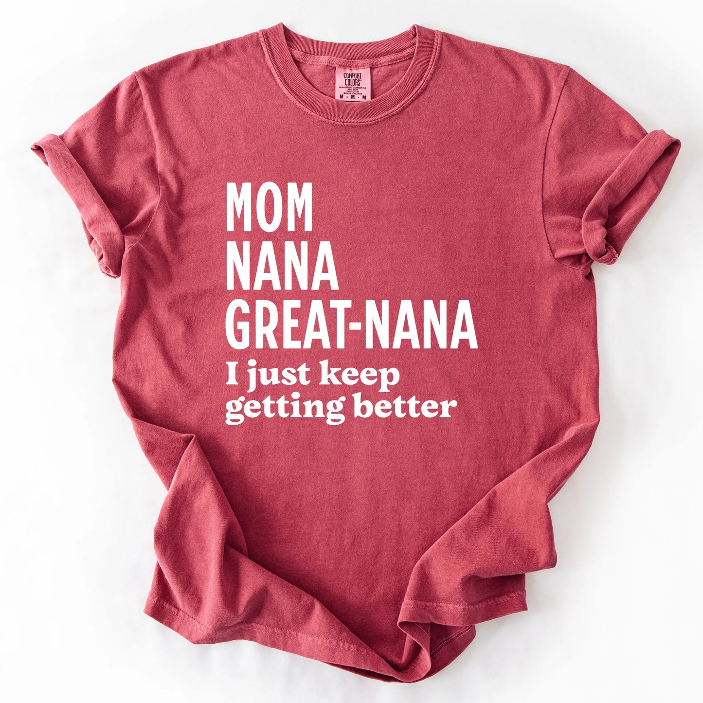 Mom Nana Great Nana I Just Keep Getting Better T-Shirt