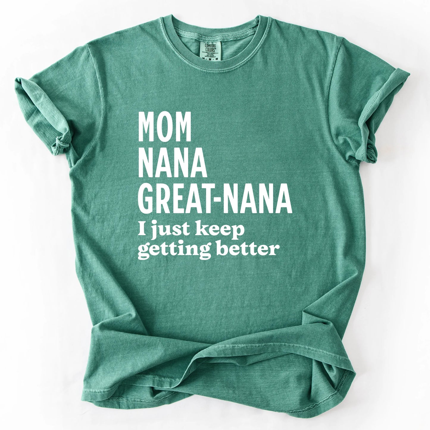 Mom Nana Great Nana I Just Keep Getting Better T-Shirt