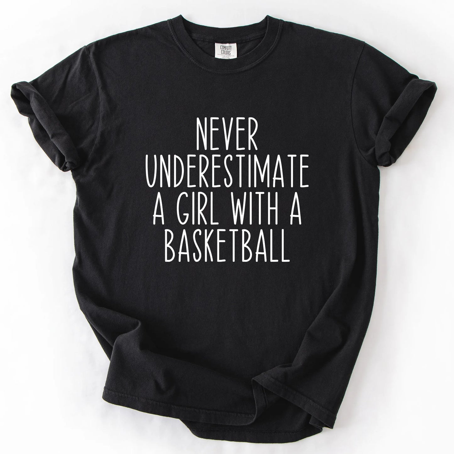 Never Underestimate A Girl With A Basketball T-Shirt