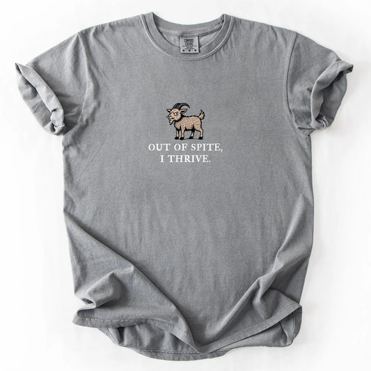 Out Of Spite I Thrive T-Shirt
