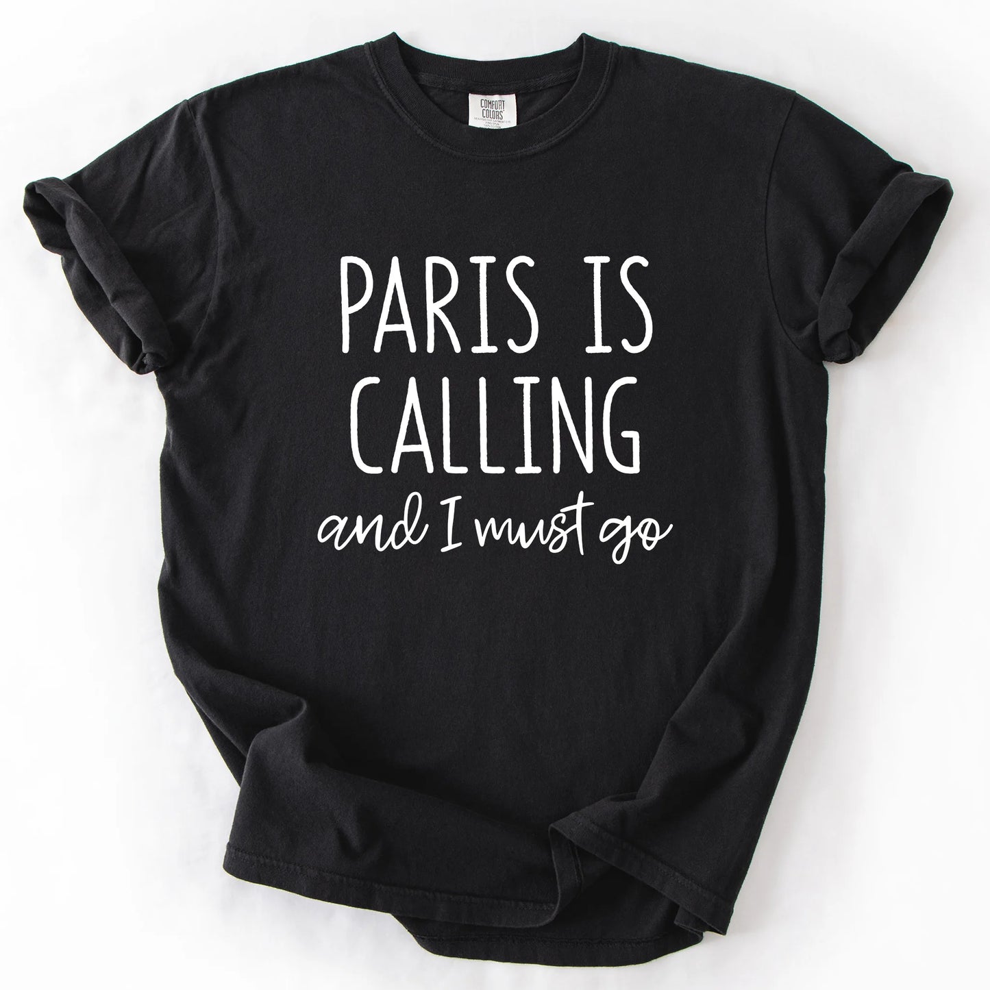 Paris Is Calling And I Must Go T-Shirt