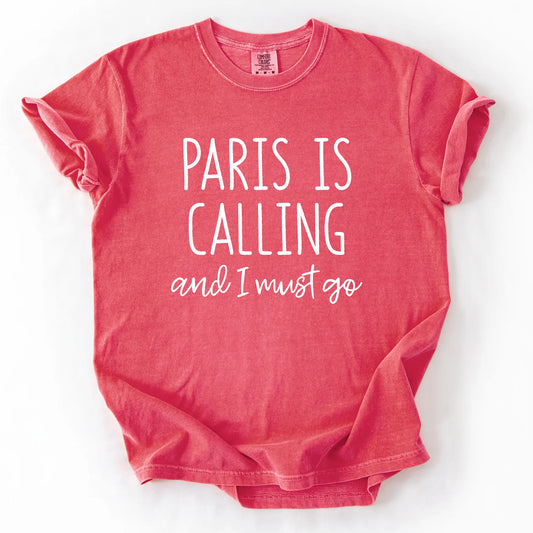 Paris Is Calling And I Must Go T-Shirt
