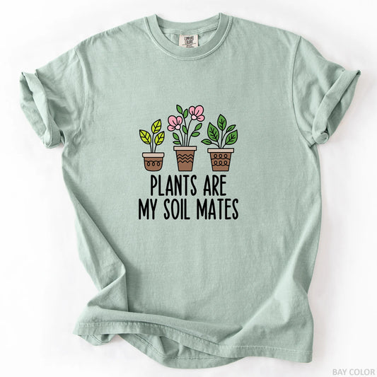 Plants Are My Soil Mates T-Shirt