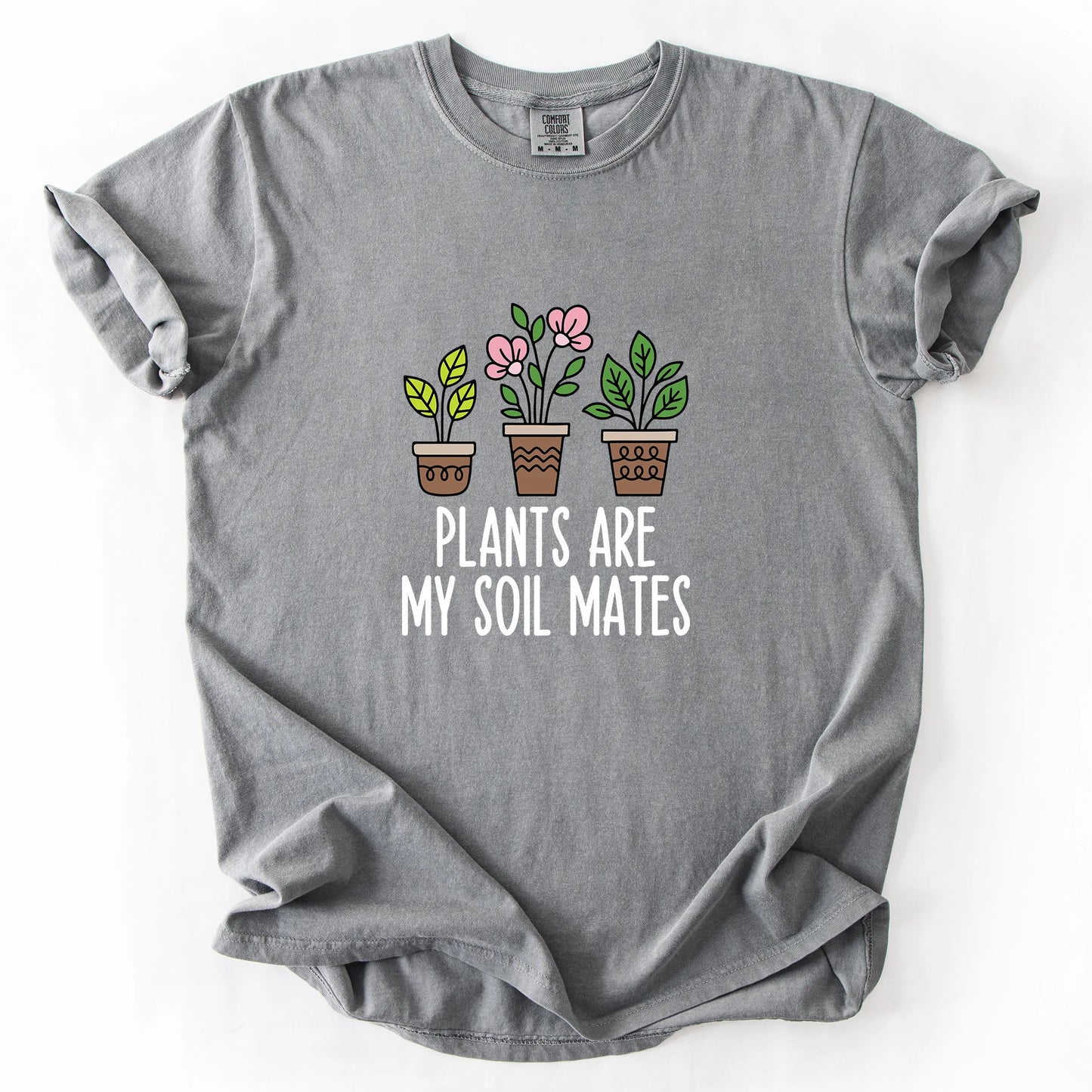 Plants Are My Soil Mates T-Shirt