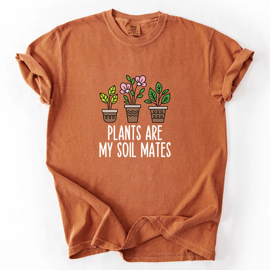 Plants Are My Soil Mates T-Shirt