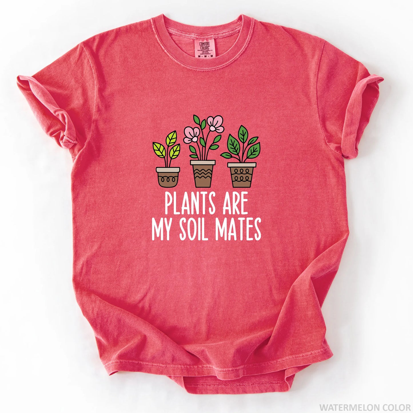 Plants Are My Soil Mates T-Shirt