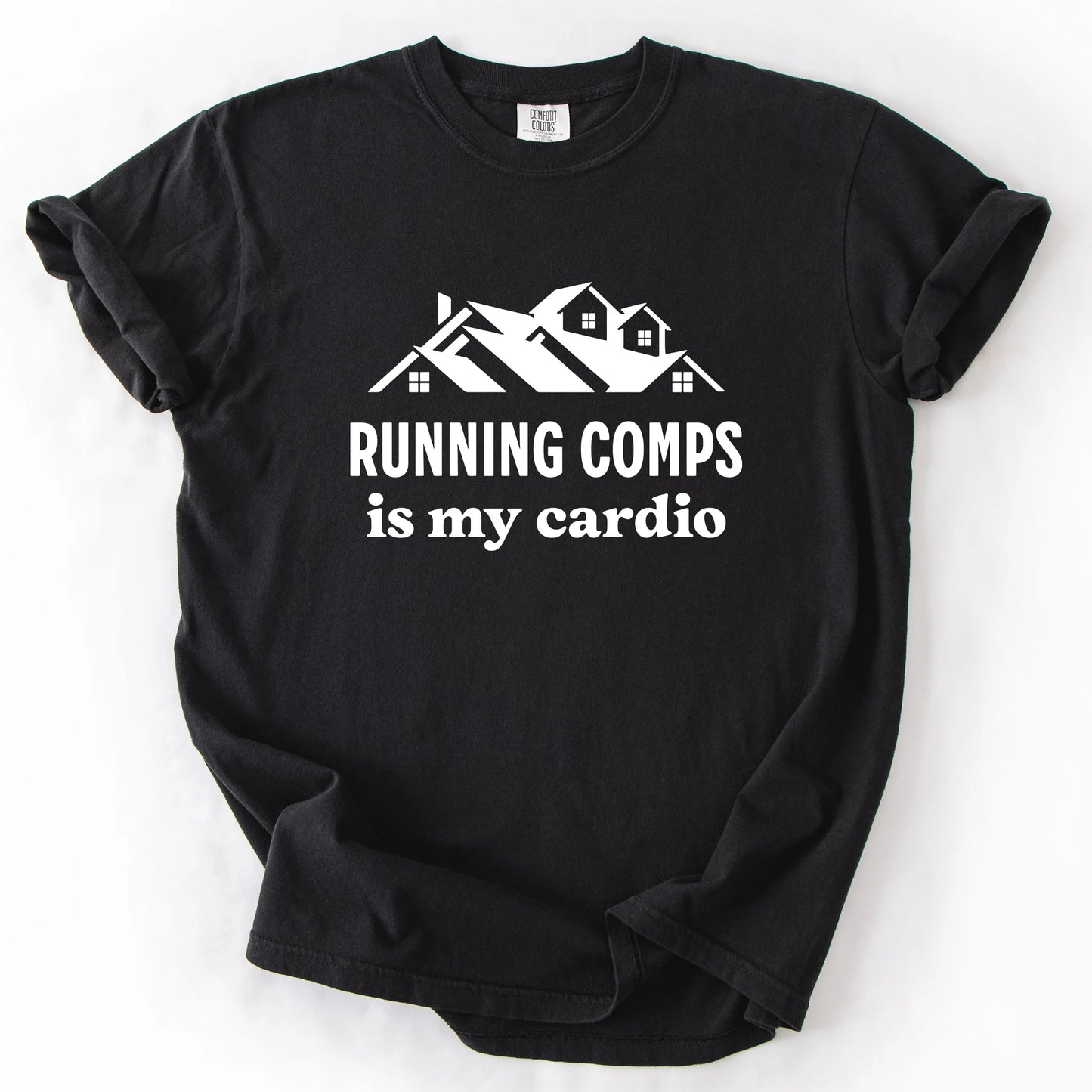 Running Comps Is My Cardio T-Shirt