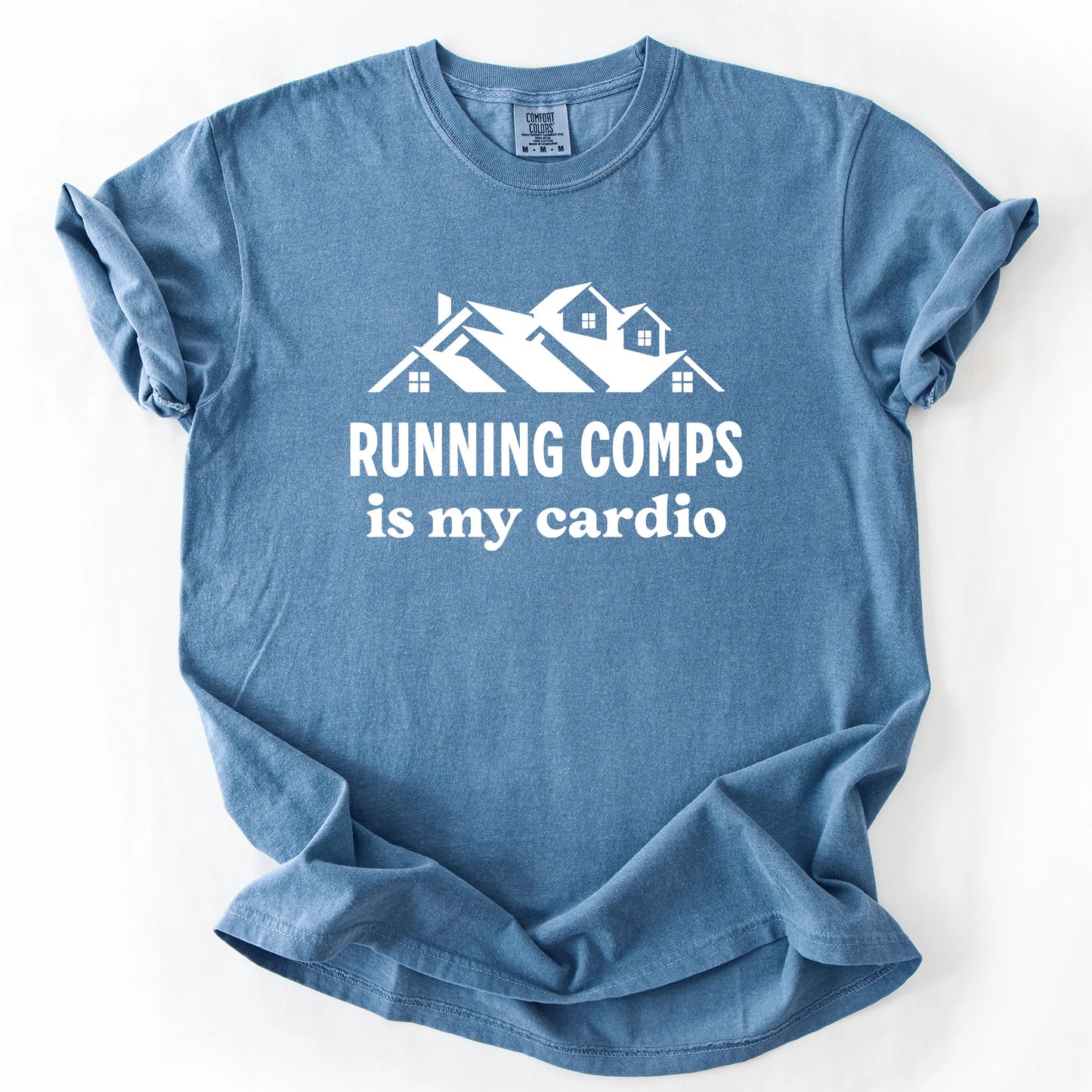Running Comps Is My Cardio T-Shirt