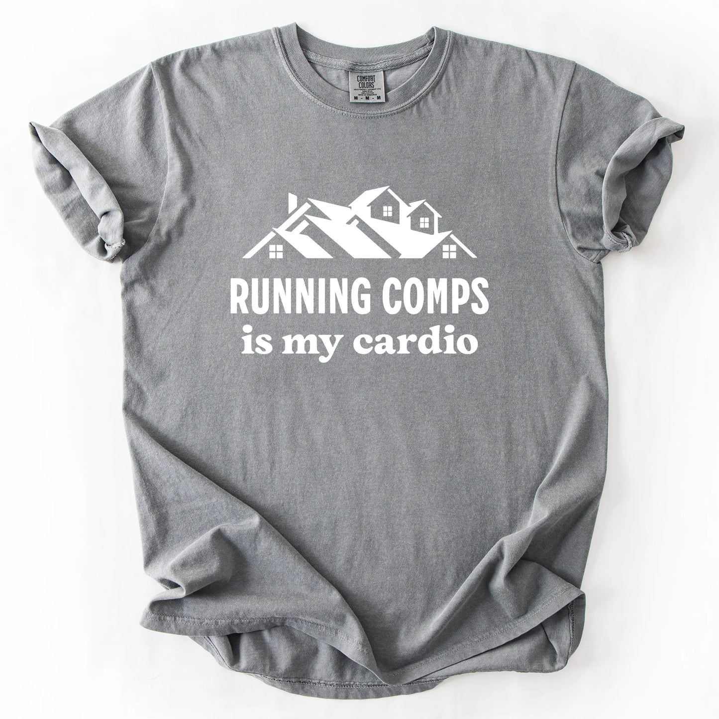 Running Comps Is My Cardio T-Shirt