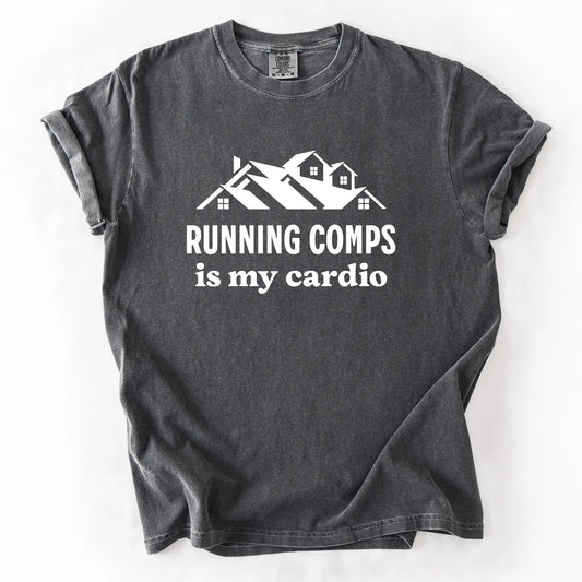 Running Comps Is My Cardio T-Shirt