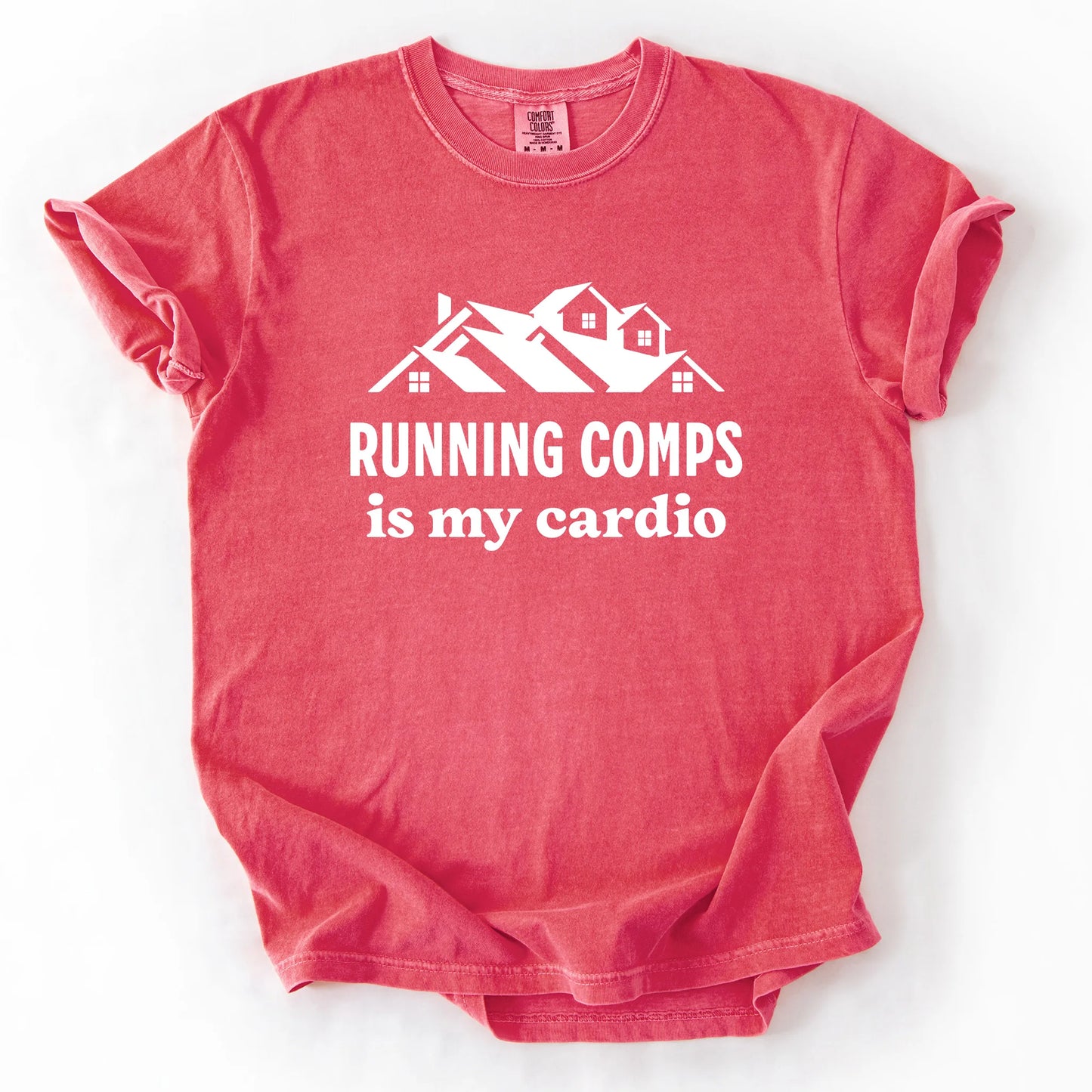 Running Comps Is My Cardio T-Shirt