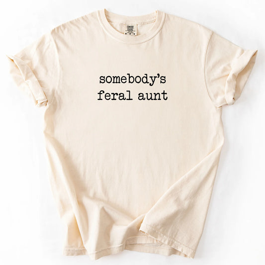 Somebody's Feral Aunt T-Shirt