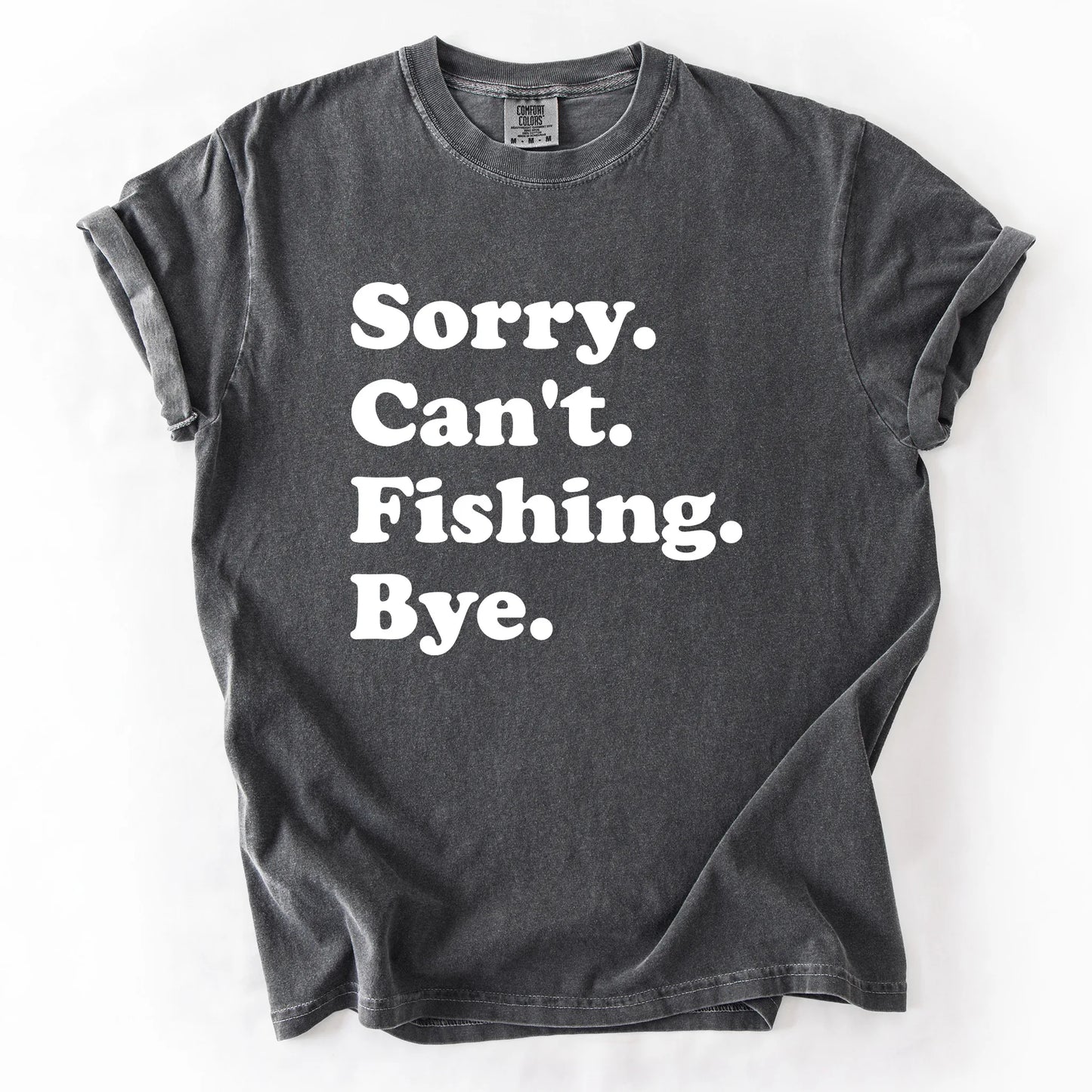 Sorry Can't Fishing Bye T-Shirt