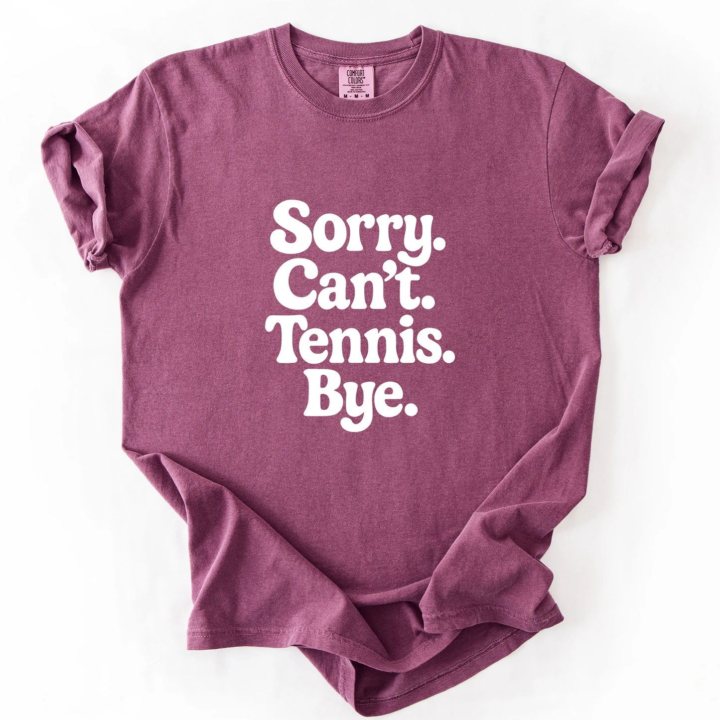 Sorry Can't Tennis Bye T-Shirt