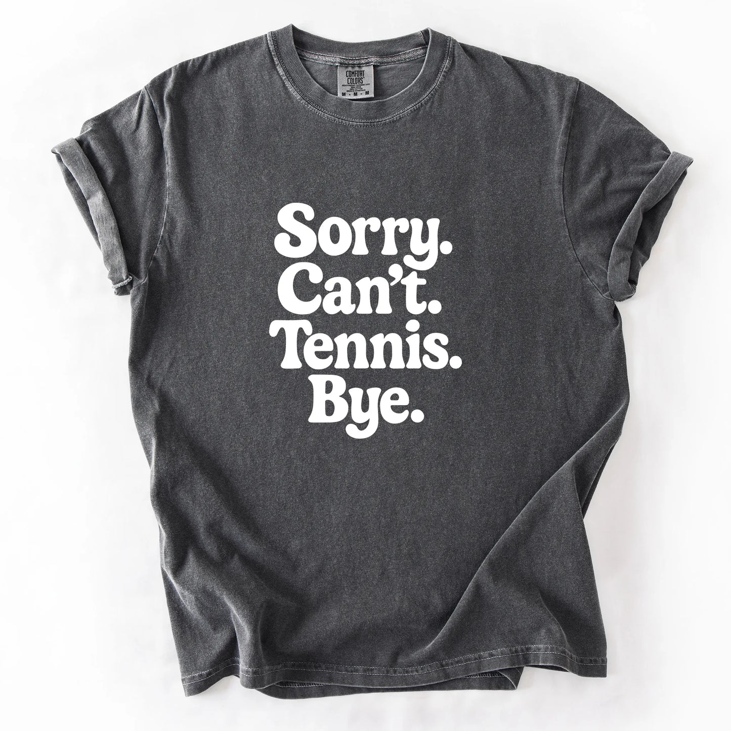 Sorry Can't Tennis Bye T-Shirt
