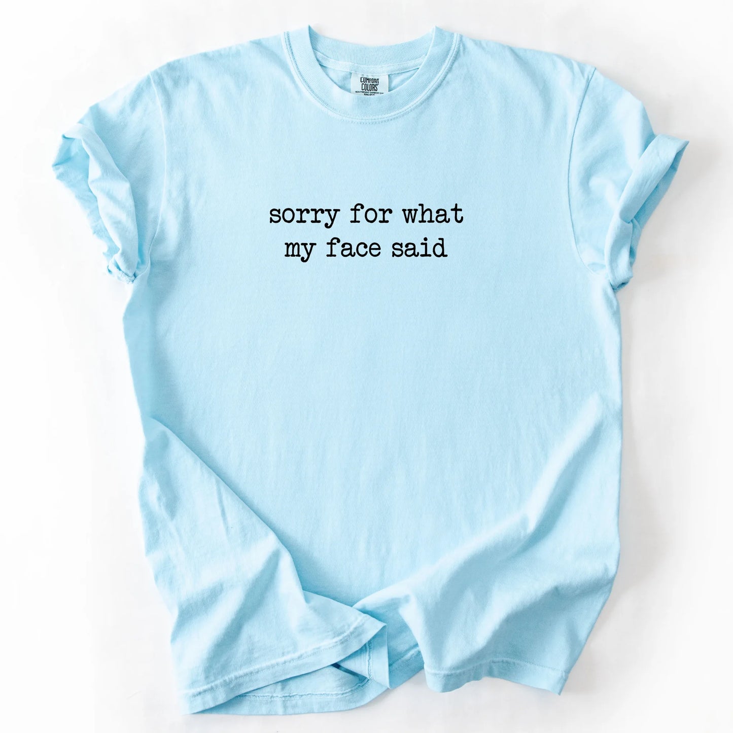 Sorry For What My Face Said T-Shirt