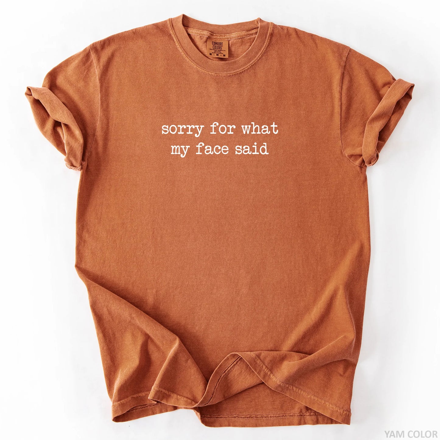 Sorry For What My Face Said T-Shirt