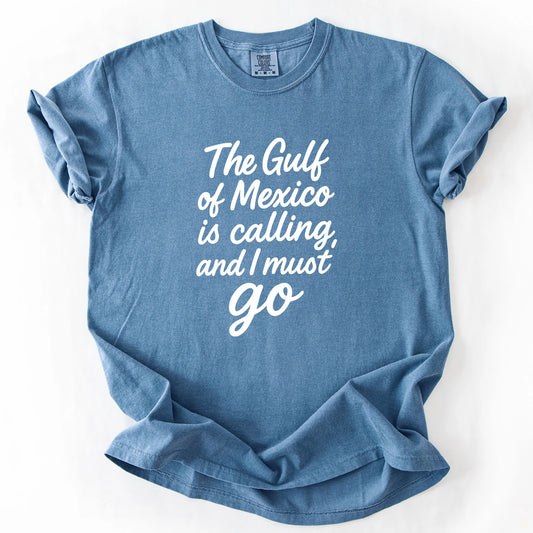 The Gulf of Mexico Is Calling and I Must Go T-Shirt