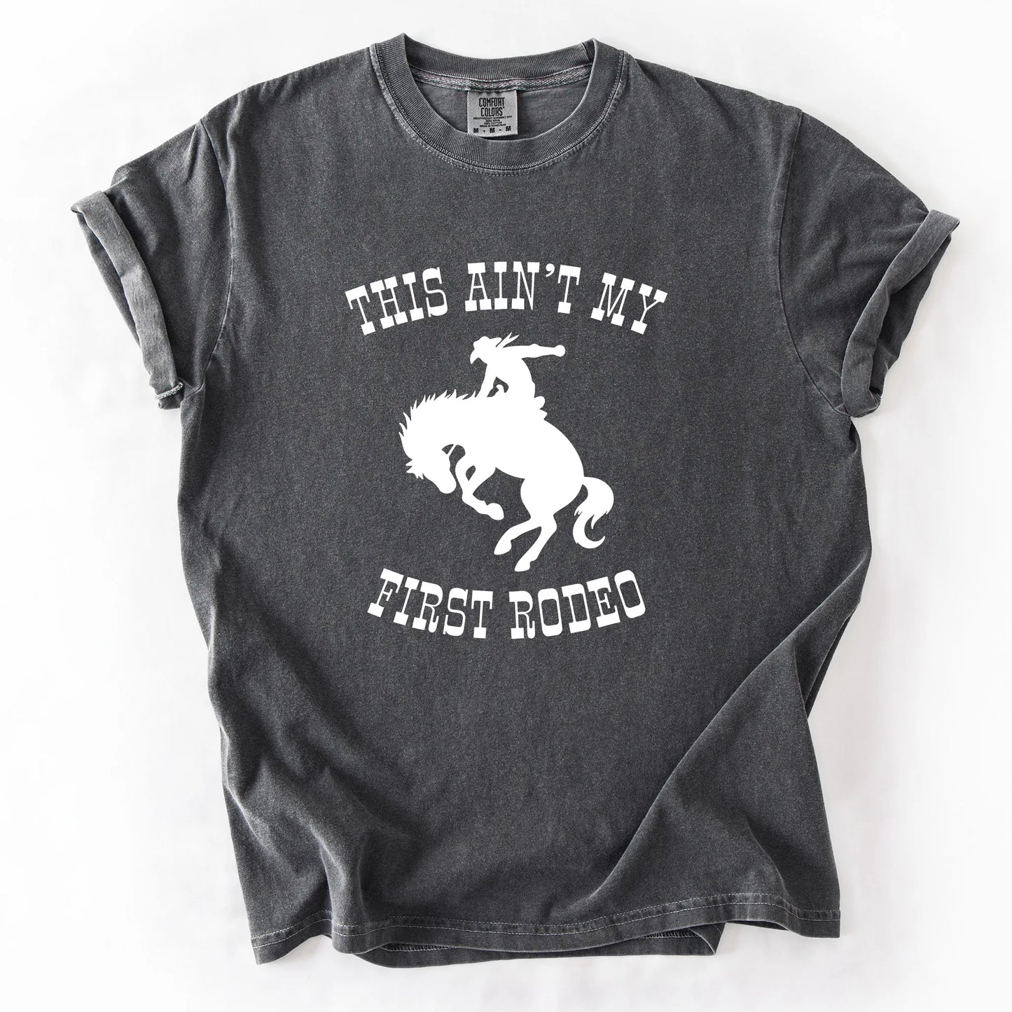 This Ain't My First Rodeo T-Shirt