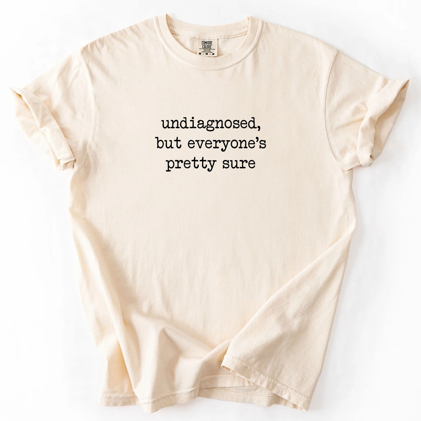 Undiagnosed But Everyone's Pretty Sure T-Shirt