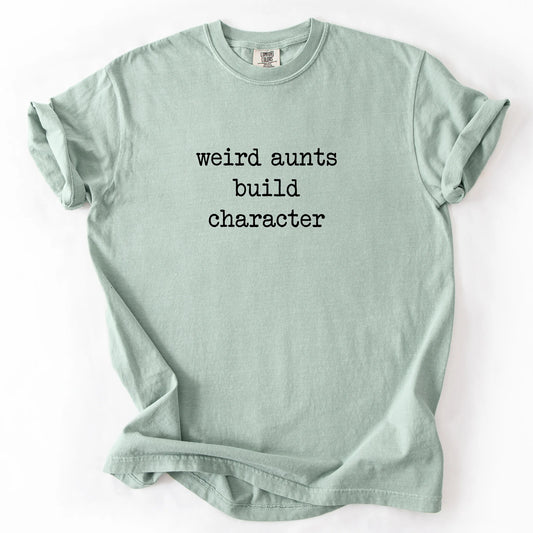 Weird Aunts Build Character T-Shirt
