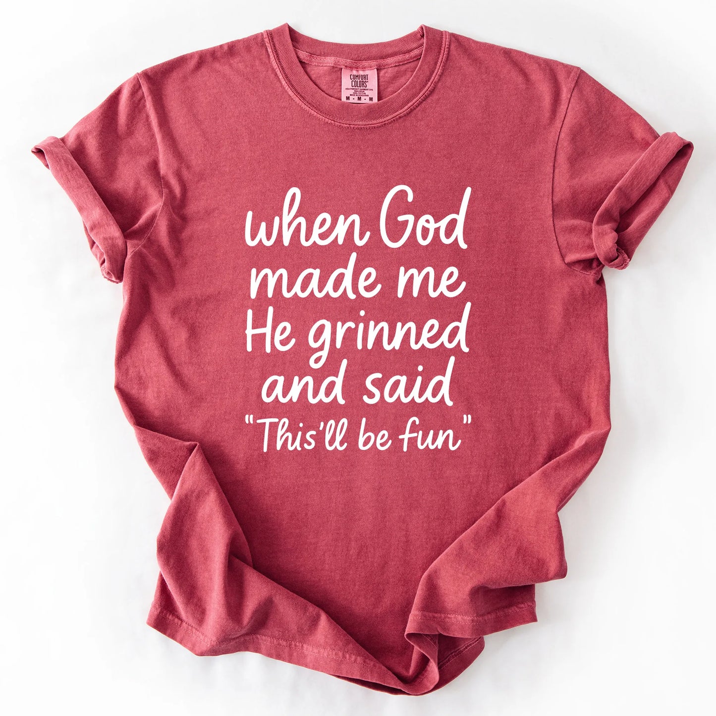 When God Made Me He Grinned And Said This Will Be Fun T-Shirt