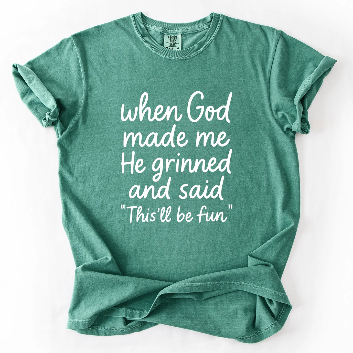 When God Made Me He Grinned And Said This Will Be Fun T-Shirt