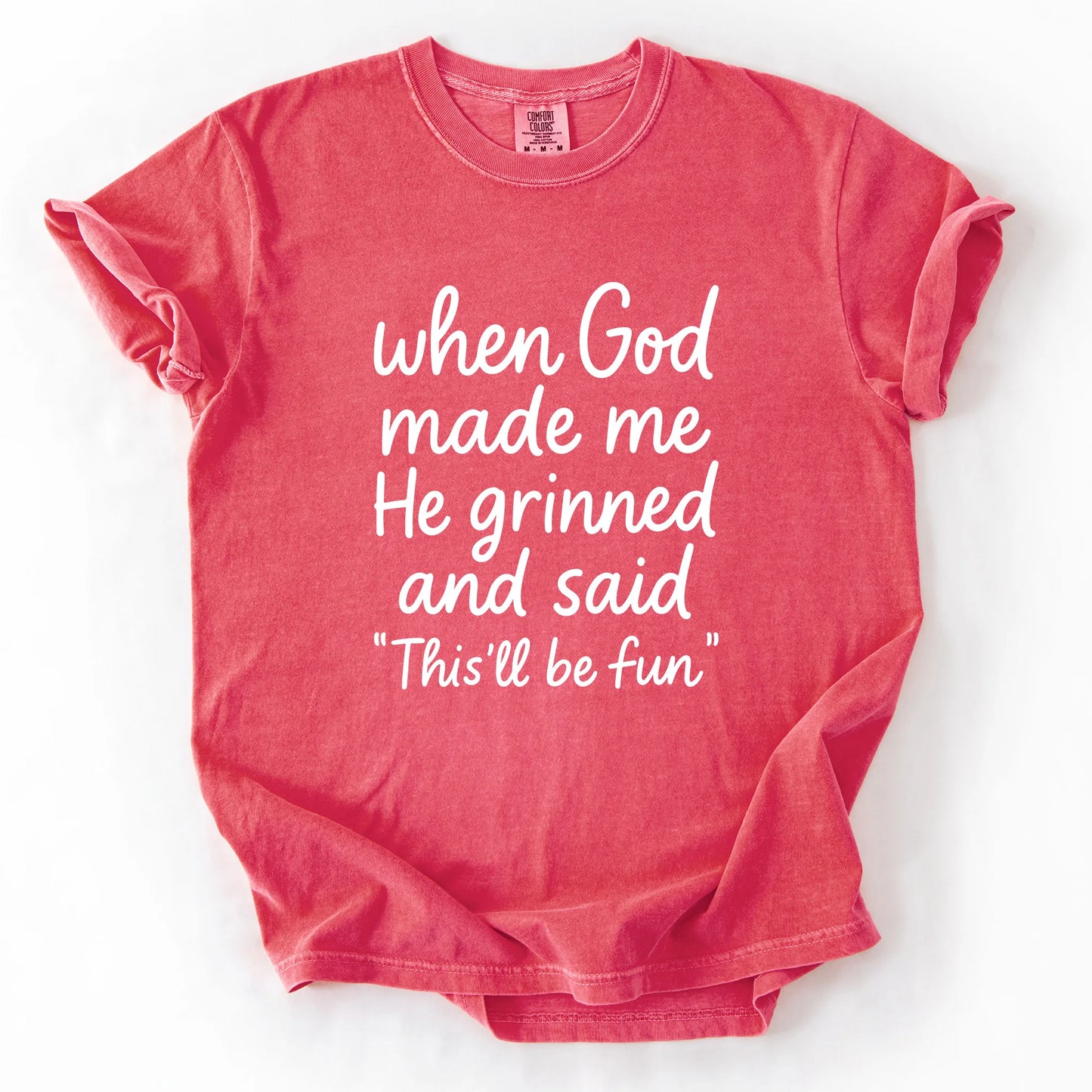 When God Made Me He Grinned And Said This Will Be Fun T-Shirt
